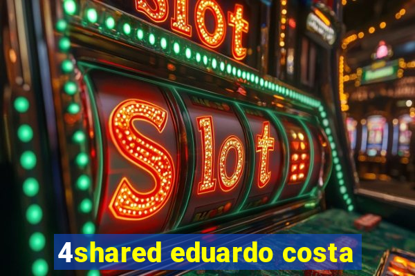 4shared eduardo costa